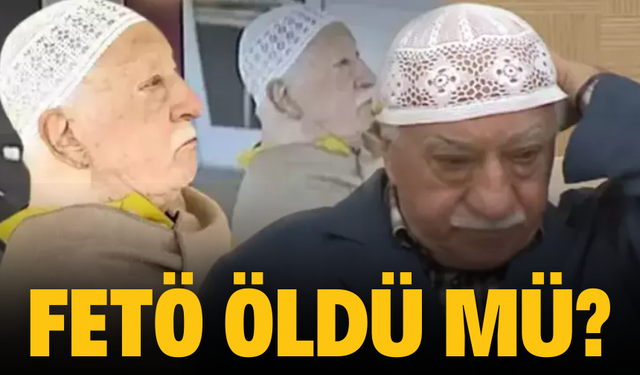 FETÖ öldü mü? 21 Ekim 2024 FETÖ Öldü haberleri doğru mu?