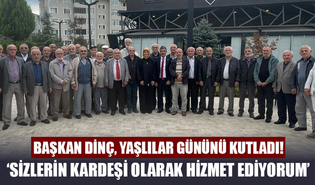 Başkan Dinç, Yaşlılar Gününü Kutladı!