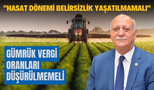 ''Hasat dönemi belirsizlik yaşatılmamalı''