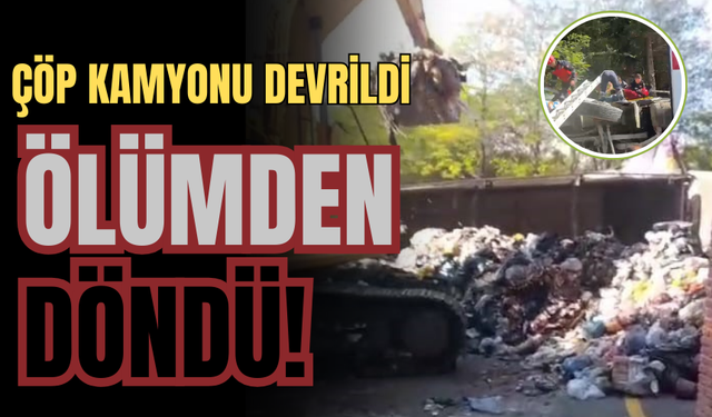 Çöp kamyonu devrildi: Araç içerisinde sıkışan sürücü yaralandı