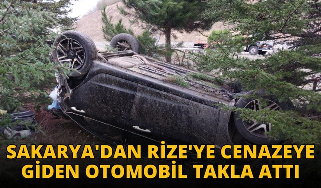 Sakarya'dan Rize'ye cenazeye giden otomobil takla attı