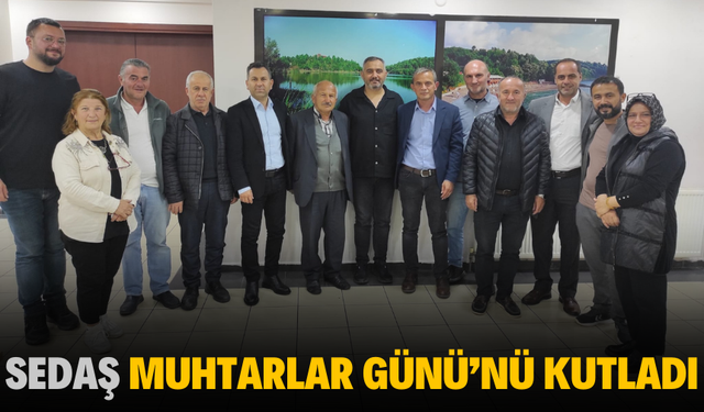 SEDAŞ,  Muhtarlar Günü’nü Kutladı