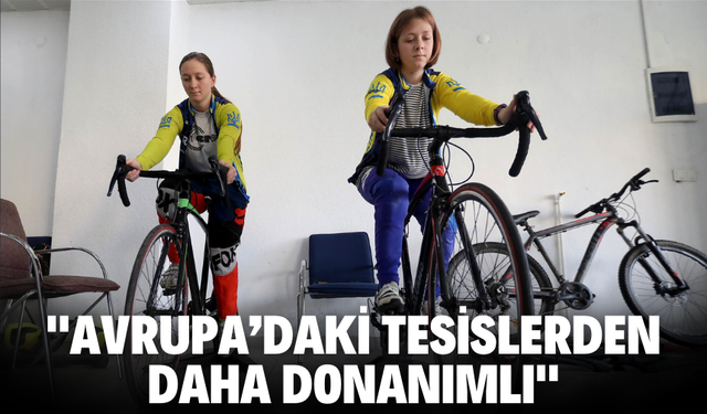 "Avrupa’daki tesislerden daha donanımlı"