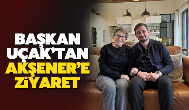 Başkan Uçak'tan Akşener'e ziyaret