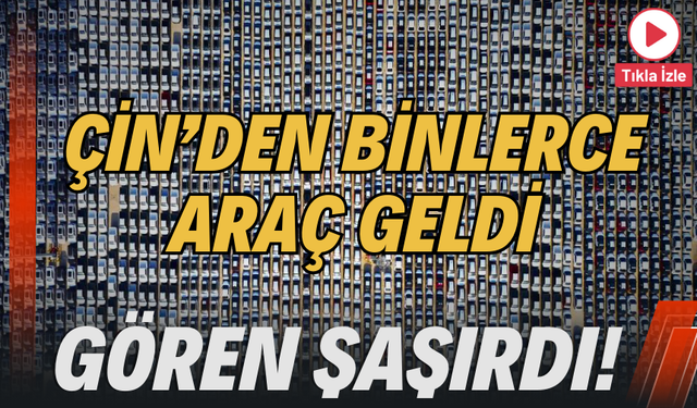 Çin'den getirilen binlerce araç havadan görüntülendi