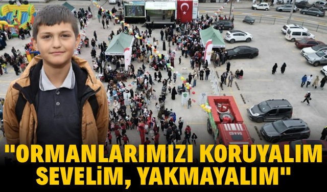 "Ormanlarımızı koruyalım, sevelim, yakmayalım"