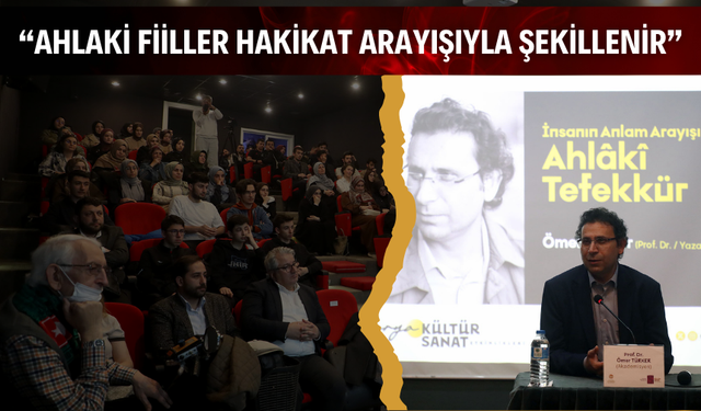 “Ahlaki fiiller hakikat arayışıyla şekillenir”