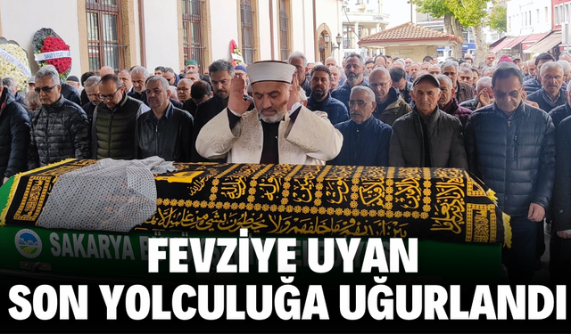Fevziye Uyan, son yolculuğa uğurlandı