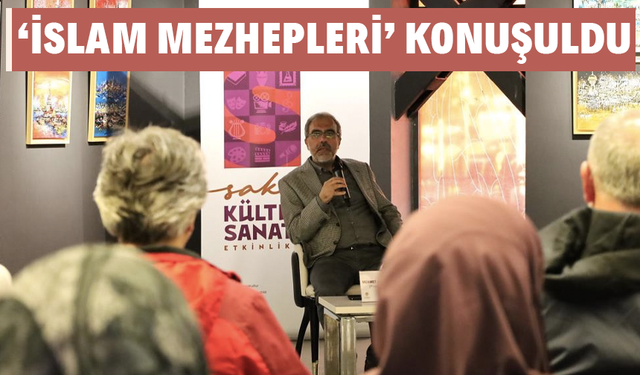 ‘İslam Mezhepleri’ konuşuldu