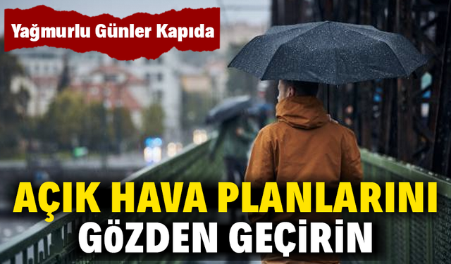 Yağmurlu Günler Kapıda!