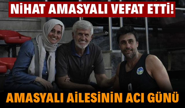 Nihat Amasyalı Vefat Etti!