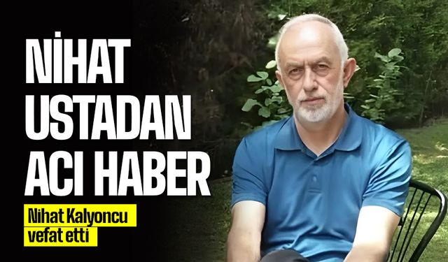 Esnaf Nihat Kalyoncu hayatını haybetti