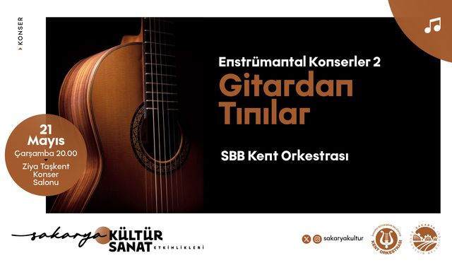 Klasik Gitarın Büyüsü Sakarya’da Yankılanacak: “Gitardan Tınılar” Konseri 21 Mayıs’ta
