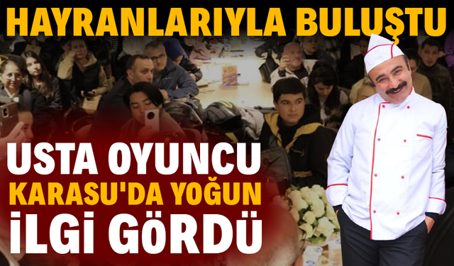 Usta oyuncuya Karasu'da yoğun ilgi