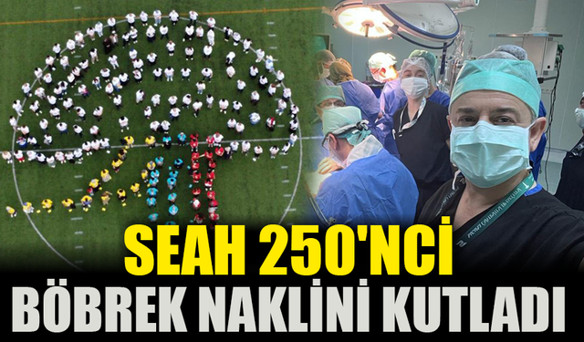 SEAH 250'nci böbrek naklini kutladı