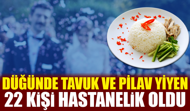 Düğünde tavuk pilav yediler hastanelik oldular!