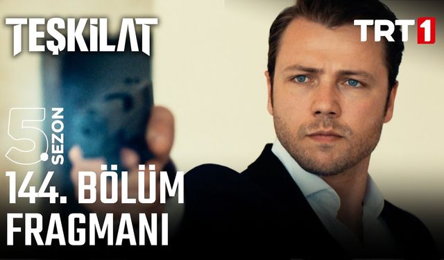 Teşkilat 144. Bölüm İzle! Teşkilat 144. Bölüm full izle! Teşkilat 144. Bölüm Fragmanı İzle!