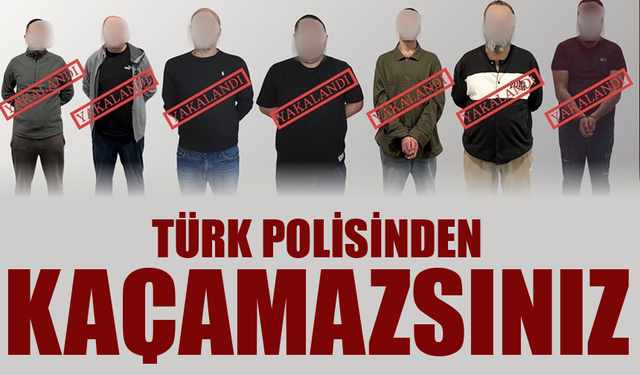 Türk polisinden kaçamazsınız!