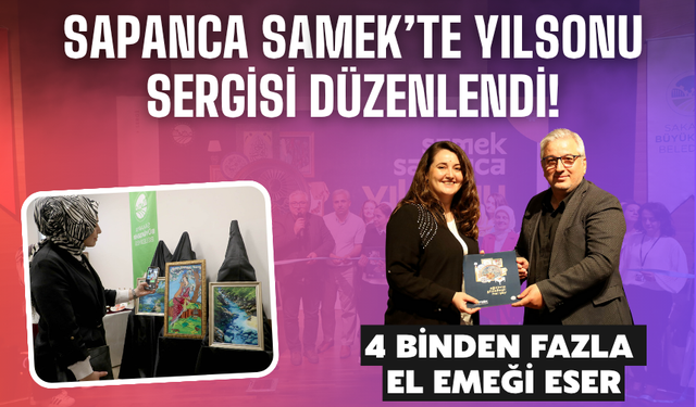 Sapanca SAMEK Yılsonu Sergisinde 4 Binden Fazla El Emeği Eser Sergilendi