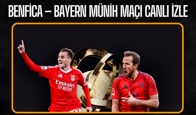 Benfica – Bayern Münih Maçı Hangi Kanalda, Saat Kaçta? 24 Haziran 2025 Benfica – Bayern Münih Maçı Canlı İzle