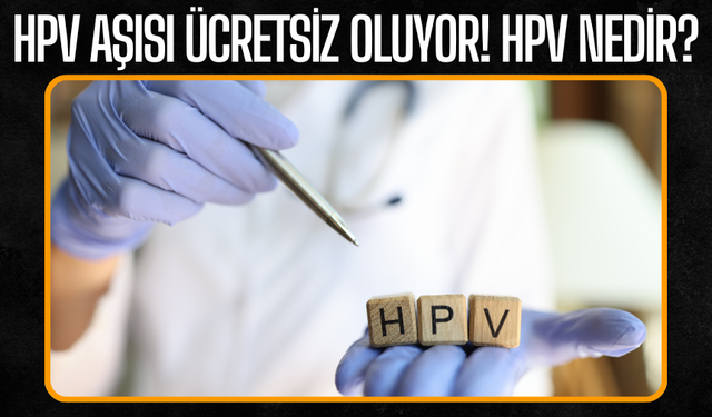 HPV Aşısı 2025 Sonunda Ücretsiz Olacak! HPV aşısı nedir? HPV nedir?