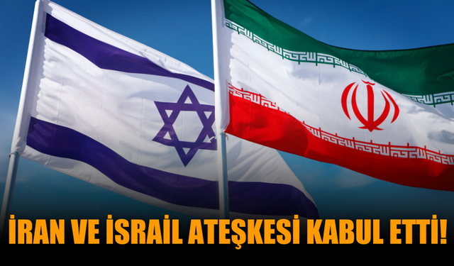İran ve İsrail Ateşkesi Kabul Etti!