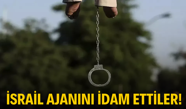 MOSSAD’a Büyük Darbe! İsrail Ajanını İdam Ettiler...