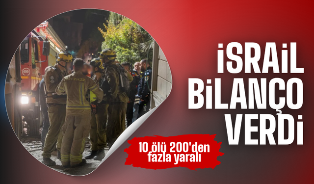 İsrail bilanço verdi: 10 ölü 200'den fazla yaralı