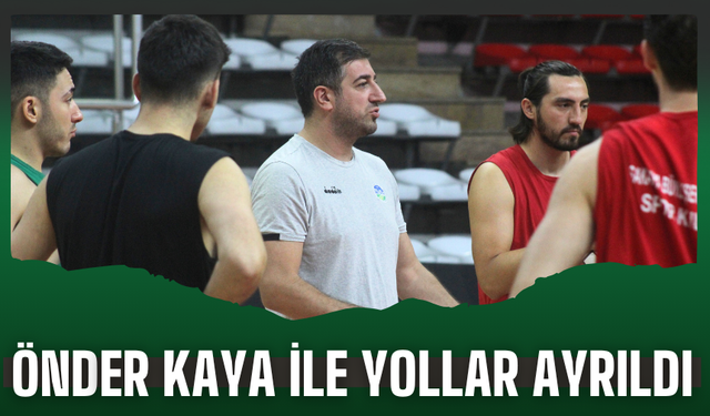 Sakarya Büyükşehir Basketbol'da Antrenör Önder Kaya ile Yollar Ayrıldı