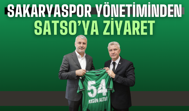 Sakaryaspor Yönetiminden SATSO’ya Ziyaret: Forma Hediye Edildi