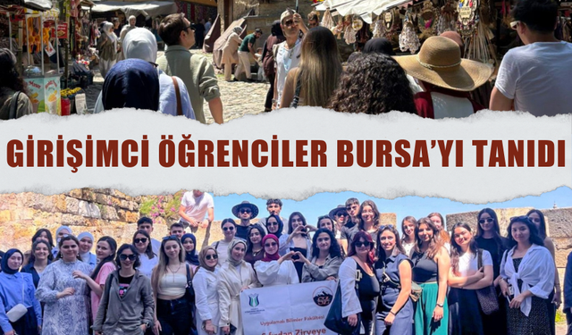 SUBÜ’lü Girişimci Öğrenciler Bursa’nın Tarihini ve Kültürünü Yerinde İnceledi