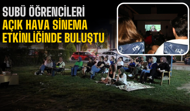 SUBÜ Öğrencileri  Açık Hava Sinema Etkinliğinde Buluştu