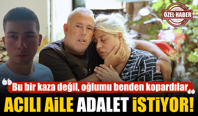 Acılı aile adalet istiyor!