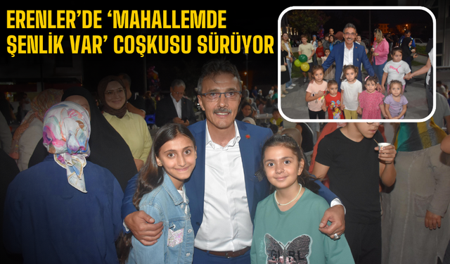 Erenler’de ‘Mahallemde Şenlik Var’ Coşkusu Sürüyor