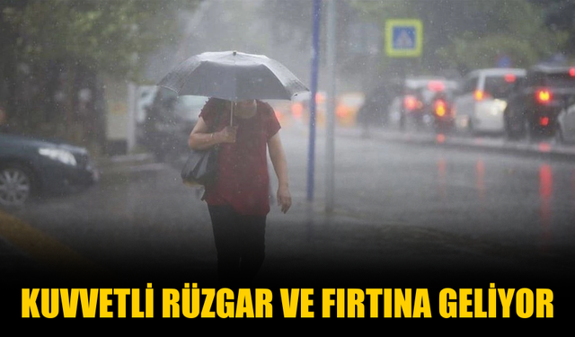 Kuvvetli Rüzgar ve Fırtına Geliyor