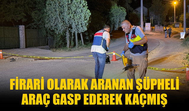 Firari olarak aranan şüpheli araç gasp ederek kaçmış