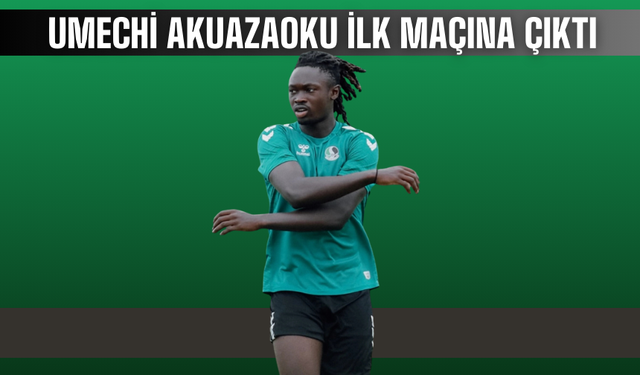 Sakaryaspor’un Yeni Transferi Umechi Akuazaoku İlk Maçına Çıktı