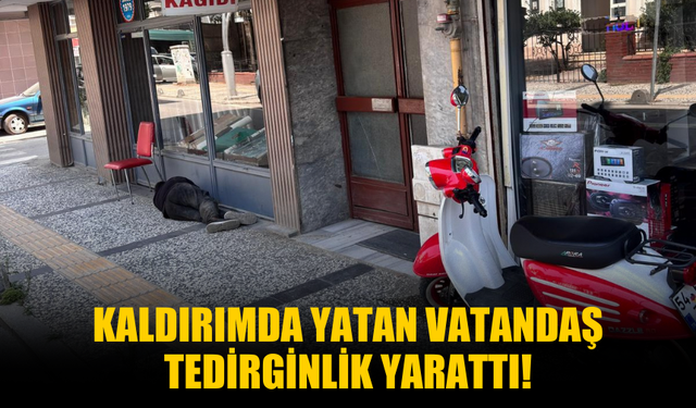 Kaldırımda Yatan Vatandaş Tedirginlik Yarattı