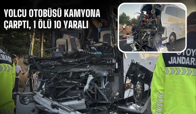 Bolu'da can pazarı: Yolcu otobüsü kamyona çarptı, 1 ölü 10 yaralı