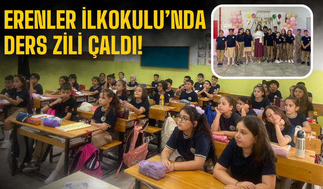 Erenler İlkokulu’nda İlk Ders Zili Çaldı!