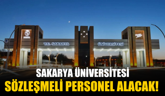 Sakarya Üniversitesi Sözleşmeli Personel Alacak!