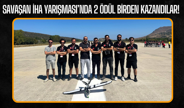 Savaşan İHA Yarışması’nda 2 ödül birden kazandılar!