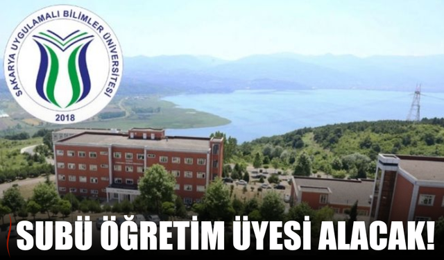 SUBÜ 27  Öğretim Üyesi Alacak