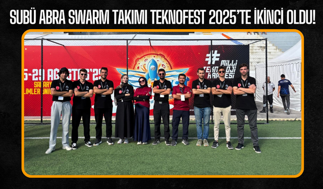 SUBÜ ABRA Swarm Takımı Teknofest 2025’te Büyük Başarı Elde Etti