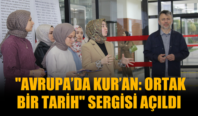 "Avrupa’da Kur’an: Ortak Bir Tarih" Sergisi Açıldı
