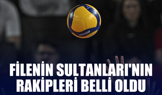 Filenin Sultanları'nın Avrupa Şampiyonası'ndaki rakipleri belli oldu