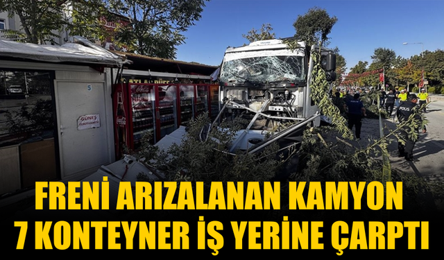 Freni Arızalanan Kamyon 7 Konteyner İş yerine Çarptı
