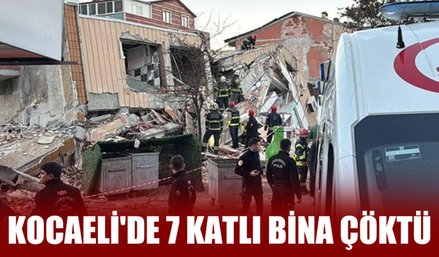 Kocaeli Gebze’de 7 Katlı Bina Çöktü: Enkaz Altında 5 Kişi Var