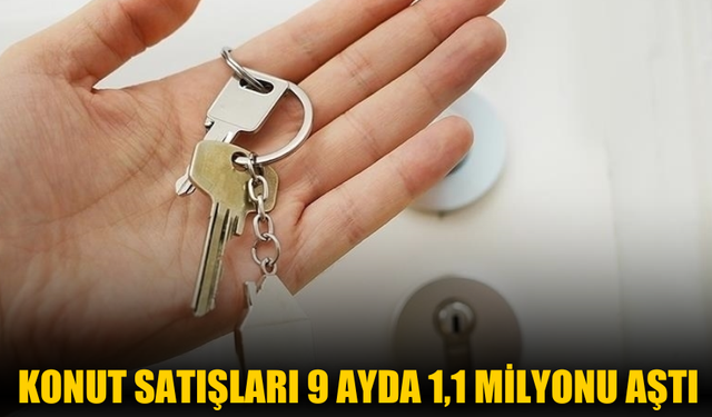 Konut Satışları 9 Ayda 1,1 Milyonu Aştı