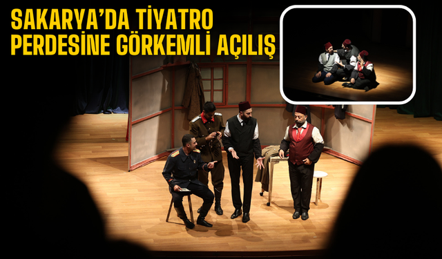 Sakarya’da tiyatro perdesine görkemli açılış
